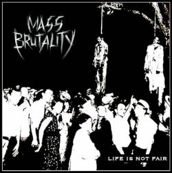 Mass Brutality : Life Is Not Fair